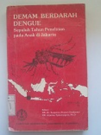 Image of Demam Berdarah Dengue : Sepuluh Th Penelitian pd Anak di Jakarta