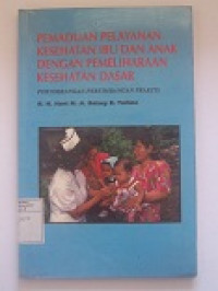 Image of Pemaduan Pelayanan Kesehatan Ibu Dan Anak Dengan Pemeliharaan Kesehatan Dasar