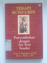 Image of Terapi Auto Urin : Penyembuhan Dengan Air Seni Sendiri
