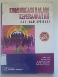Image of Komunikasi Dalam Keperawatan : Teori Dan Aplikasi
