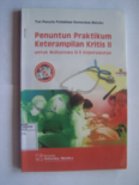 Image of Penuntun Praktikum Keterampilan Kritis II : Untuk Mahasiswa D-3 Keperawatan