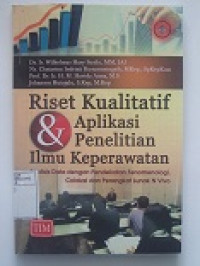 Image of Riset Kualitatif & Aplikasi Penelitian Ilmu Keperawatan : Analisis Data dengan Pendekatan Fenomenologi,Colaizzi dan Perangkat Lunak N-Vivo