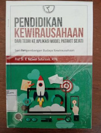 Image of Pendidikan Kewirausahaan dari Teori Ke Aplikasi Model Patriot Sejati