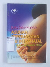 Image of Buku Saku Praktik Asuhan Keperawatan Ibu Intranatal