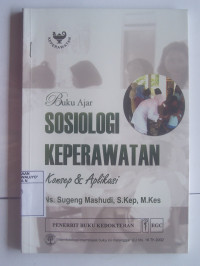 Image of Buku Ajar Sosiologi Keperawatan : Konsep & Aplikasi