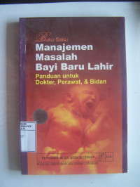 Image of Buku Saku Manajemen Masalah Bayi Baru Lahir : Panduan untuk Dokter,Perawat,& Bidan