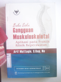 Image of Buku Saku Gangguan Muskuloskeletal : Aplikasi pada Praktik Klinik Keperawatan