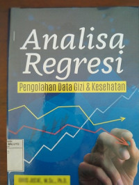Image of Analisa Regresi : Pengolahan Data Gizi & Kesehatan