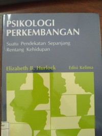 Image of Psikologi Perkembangan : Suatu Pendekatan Sepanjang Rentang Kehidupan