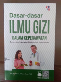 Image of Dasar- Dasar Ilmu Gizi Dalam Keperawatan : Konsep dan Penerapan Pada Asuhan Keperawatan