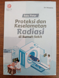 Image of Buku Pintar Proteksi dan Keselamatan Radiasi di Rumah Sakit