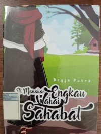 Image of Dimanakah Engkau Wahai Sahabat