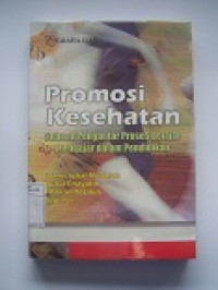 Image of Promosi Kesehatan : Sebuah Pengantar Proses Belajar Mengajar Dalam Pendidikan