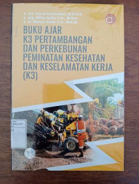 Image of Buku Ajar K3 Pertambangan Dan Perkebunan Peminatan Kesehatan Dan Keselamatan Kerja ( K3 )