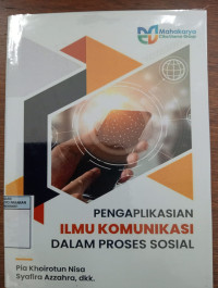Image of Pengaplikasian Ilmu Komunikasi Dalam Proses Sosial